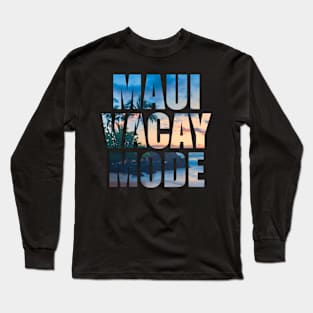 Maui Vacay Mode - Tropical Beach During Sunset Long Sleeve T-Shirt